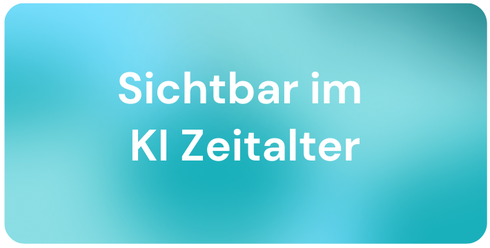 Blogbild Sichtbar im KI Zeitalter