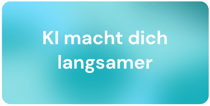 Blogbild KI macht dich langsamser