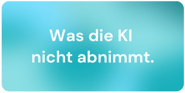 Blogbild Was die KI nicht abnimmt